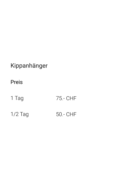 Kippanhänger Preis 1 Tag			75.- CHF  1/2 Tag 			50.- CHF